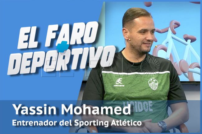 El Faro +Deportivo | Yassin Mohamed: “Tenemos que cambiar la mentalidad de otros años”
