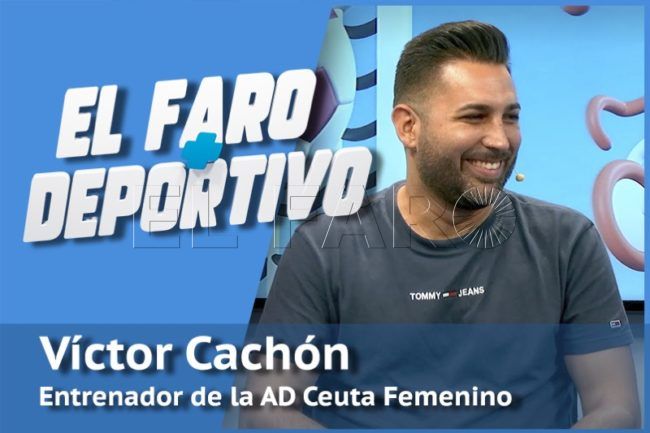 El Faro+Deportivo | Víctor Cachón: «Jugamos la Copa de la Reina para ganar»